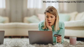 Why Did I Get a Finance Charge on My Credit Card